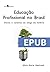 Educação profissional no Brasil: Atores e cenários ao longo da História (Portuguese Edition)
