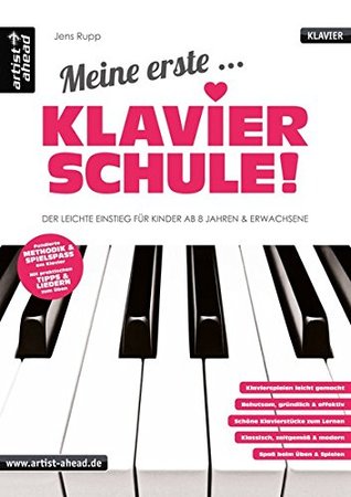 Meine erste Klavierschule! Der leichte Einstieg f?r Kinder ab 8 Jahren & Erwachsene. Musiknoten f?r Piano.