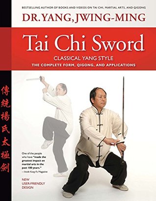 Tai Chi Sword Classical Yang Style: The Complete Form, Qigong, and Applications (Kindle Edition)