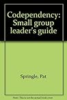 Codependency: Small group leader's guide
