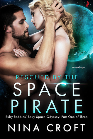 Rescued by the Space Pirate (Ruby Robbins Sexy Space Odyssey, #1)