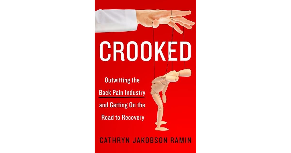 Crooked Outwitting the Back Pain Industry and Getting on the Road to