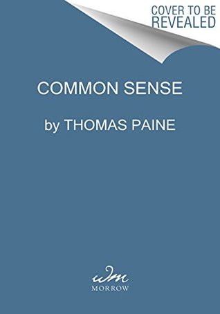 Common Sense: The Revolutionary Pamphlet That Inspired Washington and the American Revolution—Featured in the Pulitzer Prize-Winning Hamilton