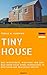TINY HOUSE: Das Wichtigste, was man vor dem Bau oder Kauf eines Minihauses in Deutschland wissen sollte (German Edition)