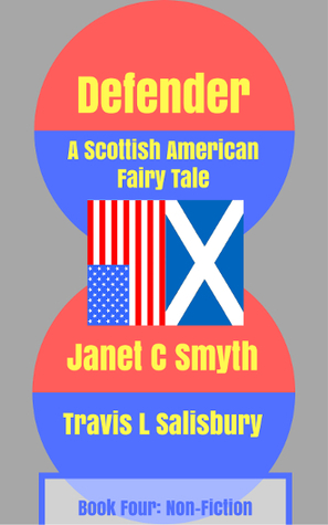 Defender: A Scottish American Fairy Tale Book Four: Non-Fiction