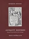 Antiquity Restored: Essays on the Afterlife of the Antique Antiquity Restored: Essays on the Afterlife of the Antique