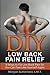 DIY Low Back Pain Relief: 9 Ways To Fix Low Back Pain So You Can Feel Like Yourself Again