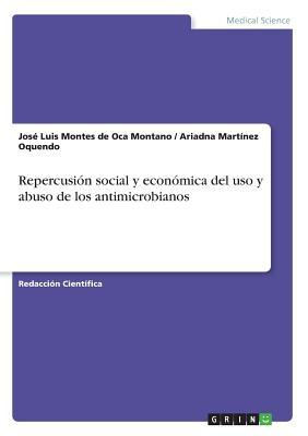 Repercusión social y económica del uso y abuso de los antimicrobianos (Spanish Edition)