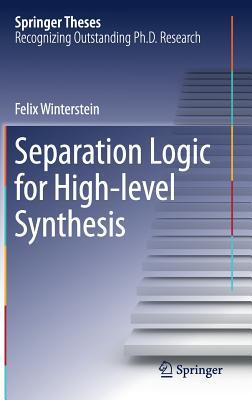 Separation Logic for High-level Synthesis (Springer Theses)