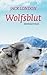 Wolfsblut: Jack London. Ein Abenteuerroman (German Edition)