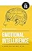 Emotional Intelligence: A Guide For the Rest of Us
