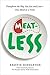 MeatLess: Transform the Way You Eat and Live--One Meal at a Time