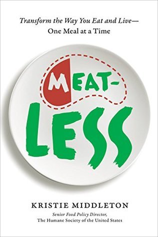 MeatLess: Transform the Way You Eat and Live--One Meal at a Time (Kindle Edition)