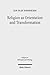 Religion as Orientation and Transformation by Jan-Olav Henriksen