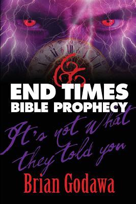 End Times Bible Prophecy: It's Not What They Told You (Chronicles of the Apocalypse)