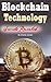 Blockchain: Technology Smart Guide for Beginners (Everything You Need to Know about Blockchain)