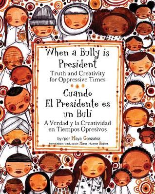 When a Bully is President: Truth and Creativity for Oppressive Times