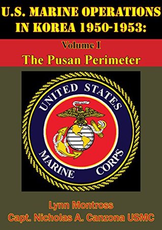 U.S. Marine Operations In Korea 1950-1953: Volume I - The Pusan Perimeter [Illustrated Edition] (Kindle Edition)