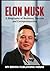 Elon Musk: A Biography of Business, Success and Entrepreneurship (Tesla, Spacex, Billionaire)