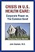 Crisis in U.S. Health Care: Corporate Power vs. The Common Good