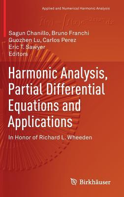 Harmonic Analysis, Partial Differential Equations and Applications: In Honor of Richard L. Wheeden (Applied and Numerical Harmonic Analysis)