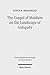 The Gospel of Matthew on the Landscape of Antiquity (Wissenschaftliche Untersuchungen Zum Neuen Testament)