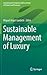 Sustainable Management of Luxury (Environmental Footprints and Eco-design of Products and Processes)