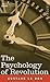 The Psychology of Revolution