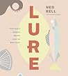 Lure: Healthy, Sustainable Seafood Recipes from the West Coast Lure: Healthy, Sustainable Seafood Recipes from the West Coast