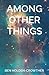 Among Other Things