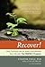 Recover!: Stop Thinking Like an Addict and Reclaim Your Life with The PERFECT Program