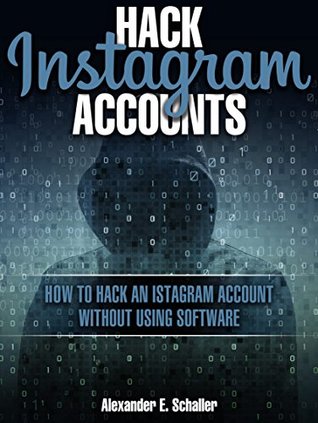 Hack Instagram Account : How To Hack An Istagram Account Without Using Software (Kindle Edition)