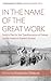 In the Name of the Great Work: Stalin's Plan for the Transformation of Nature and its Impact in Eastern Europe (Environment in History: International Perspectives, 10)