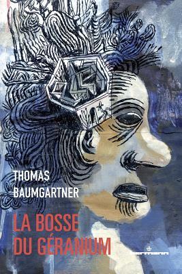 La bosse du géranium: Autobiographie de Stéphane Schoebel à la troisième personne (HR.HERMANN LIT.)