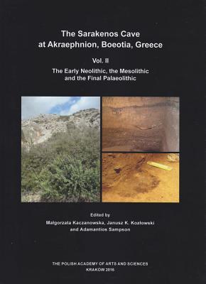 The Sarakenos Cave at Akraephnion, Boeotia, Greece: The Early Neolithic, the Mesolithic and the Final Palaeolithic (2)