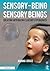 Sensory-Being for Sensory Beings by Joanna Grace Sensory-Being for Sensory Beings by Joanna Grace