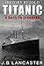 Titanic - 5 Days to Disaster: History Retold