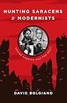 Hunting Saracens and Modernists: Saving America and The West