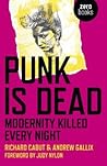 Punk Is Dead: Modernity Killed Every Night Punk Is Dead: Modernity Killed Every Night