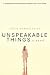 Unspeakable Things: A Novel
