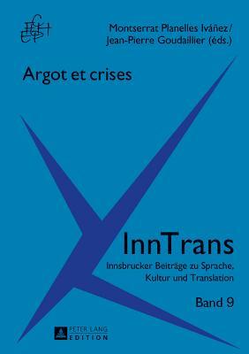 Argot et crises (InnTrans. Innsbrucker Beiträge zu Sprache, Kultur und Translation) (French Edition)