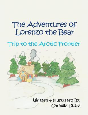 Trip to the Arctic Frontier: The Adventures of Lorenzo the Bear