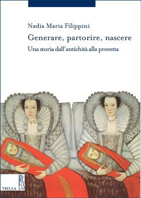 Generare, partorire, nascere: Una storia dall'antichità alla provetta (Paperback)