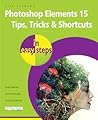 Photoshop Elements 15 Tips Tricks & Shortcuts in easy steps