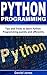 Python Programming: Tips and Tricks to Learn Python Programming quickly and efficiently( Learn Coding Fast, Python Programming, Essential Steps- Book 2)
