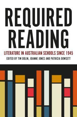 Required Reading: Literature in Australian Schools Since 1945 (Literary Studies)