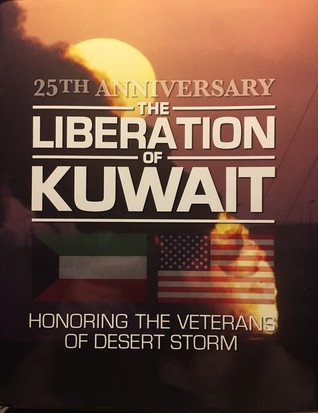 25th Anniversary; The Liberation of Kuwait; Honoring the Veterans of Desert Storm