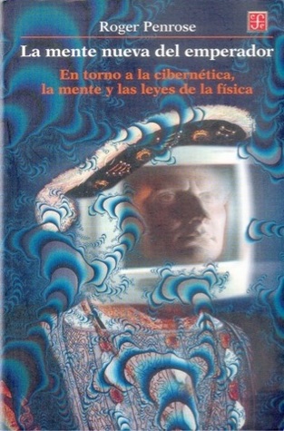 La mente nueva del emperador. En torno a la cibernética, la mente y las leyes de la física