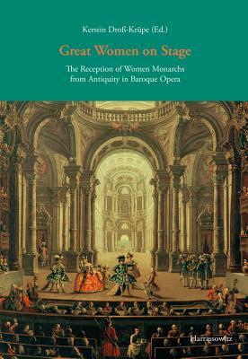 Great Women on Stage: The Reception of Women Monarchs from Antiquity in Baroque Opera (Paperback)