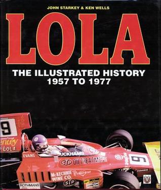 Lola: The Illustrated History 1957 to 1977 (Veloce Classic Reprint Series)